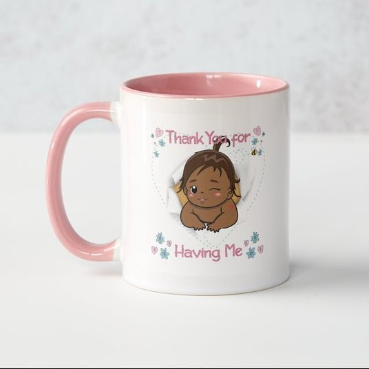 Mothers Day Mug Gift - Thank you for having me - The WPop Shop