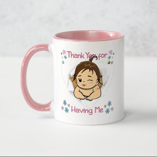 Mothers Day Mug Gift - Thank you for having me - The WPop Shop