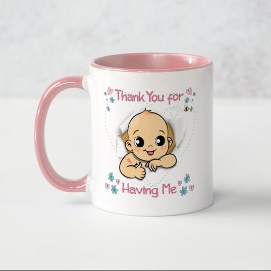 Mothers Day Mug Gift - Thank you for having me - The WPop Shop